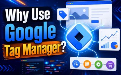 Why Use Google Tag Manager? A Complete Guide for Website Owners